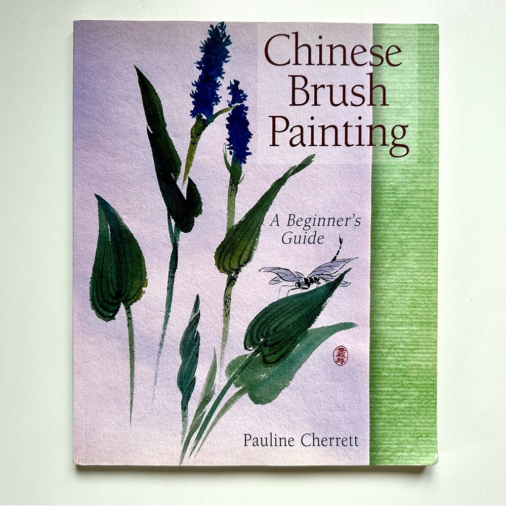 Chinese Brush Painting: A Beginner’s Guide by Pauline Cherrett (Paperback)